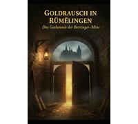 Goldrausch in Rümelingen: Das Geheimnis der berringer-Mine