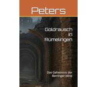 Goldrausch in Rümelingen: Das Geheimnis der Berringer-Mine