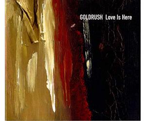 Goldrush - Love Is Here