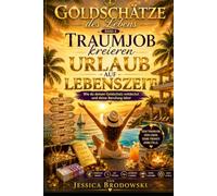 Goldschätze des Lebens - Band 8: Traumjob kreieren - Urlaub auf Lebenszeit