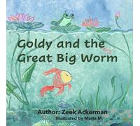 Goldy and the Great Big Worm: Sometimes things seem too good to be true.