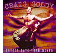 Goldy,Craig - Better Late Than Never