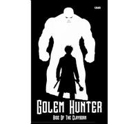 Golem Hunter: Rise Of The Clayborn (Crossbow Chronicles)