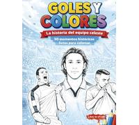Goles y Colores: La historia del equipo celeste. 50 hitos históricos para colorear.: Edición No Oficial para fans del Real Club Celta de Vigo (Colección Goles y Colores)