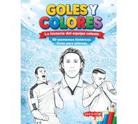 Goles y Colores: La historia del equipo celeste. 50 hitos históricos para colorear.: Edición No Oficial para fans del Real Club Celta de Vigo (Colección Goles y Colores)