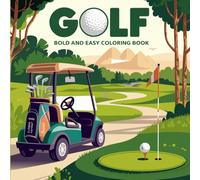 Golf: A Bold and Easy Coloring Book for All Ages Featuring Clubs, Courses, and Cart Moments