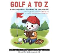 Golf A to Z: A Glossary and Activity Book for Junior Golfers (Sports A-Z: Glossary and Activity Books)