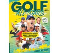 Golf All Stars / From the Makers of Golf Monthly: Relive Golf’s Greatest Moments, Iconic Players, and Record-Breaking Feats.
