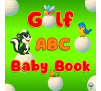Golf Baby Book: ABC Animals Rhyming Pages for Toddlers - First ABCs Learning for Future Golfers - Kids Ages 1-3, Boys & Girls, Designer Alphabet Letters for Little Beginners Who Love Sports