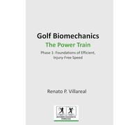 Golf Biomechanics - The Power Train: The Science of an Efficient, Injury-Free Golf Swing (Golf Biomechanics Series)