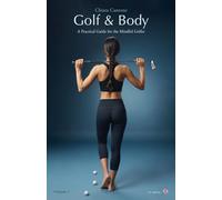 Golf&Body: A practical guide for the mindful golfer