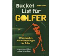 Golf Bucket List: 80 einzigartige Herausforderungen für Golfer - Dein persönliches Golf-Buch mit Bucket List zum Golfen