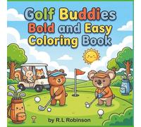 Golf Buddies Bold and Easy Coloring Book: Cute and Simple | Relaxing | Adults | Teens | Kids | Cozy and Comforting | 40 Coloring Pages | Traveling To- Go | Perfect Gift