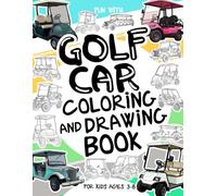 Golf Car Coloring and Drawing Book For Kids Ages 3-8: Have fun coloring golf cars and drawing parts of each golf cart! A collectible activity book ... for kids ages 3-8. (Vehicles Collection)