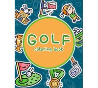 Golf Coloring Book: Bold and Easy Cute Pictures Coloring | For All Ages and Skill Levels (Hobbies, Science, and You)