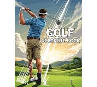 Golf Coloring Book: Swing, Putt, and Play, Fun and Relaxing Golf Scenes for Kids, Teens and Adults to Color and Unwind