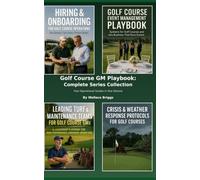 Golf Course GM Playbook: Complete Series Collection: Four Operational Guides in One Volume: 5 (Golf Course GM Playbook Series)