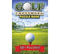 Golf Crossword Puzzle Book: Convenient 6x9 Inch Size | 110 Pages | Easy to Read Print | Over 50 Fun Puzzles| Easy to Hard Phrases | Hours of Fun • Relaxing & Challenging • Great Gift for All Golfers