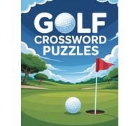 Golf Crossword Puzzle Book: Fun Golf-Themed Word Challenges for Puzzle Lovers and Golf Fans