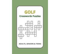 Golf Crossword Puzzle Book: Relax, Unwind and Enjoy Hours of Golf Themed Crossword Fun, 6 x 9 Inches, 110 Pages, Perfect for Golf Lovers, Players and Fans Who Love a Good Challenge!!!
