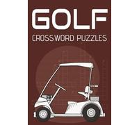 Golf Crossword Puzzle Book: with 120 Pages of Golf Crossword Puzzles & Answers | Sports Crossword Puzzles for Adults and Seniors