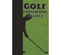 Golf Crossword Puzzle: Crossword Puzzle with Easy to Read Print for Golf Lovers, Sports Enthusiasts and more - 6x9 inches, 100 pages, 50 puzzles - Gift for Men, Women and Teens