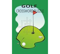Golf Crossword Puzzle: Crossword Puzzles With Easy To Read Print About Golf, Terms, Rules and more. 6 by 9 inches, 120 Pages, 50 Plus Puzzles... Gift For Vacations, Holidays And More