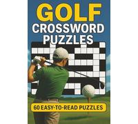 Golf Crossword Puzzles - 60 Easy-To Read Puzzles: Crossword Puzzles with Easy to Read Print about Golf
