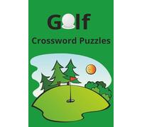 Golf Crossword Puzzles: Crossword Puzzles with Easy to Read Print about Golfing, Courses, Players and More 6x9 inches, 120 pages, 50+ Puzzles,... Gift for Vacations, Holidays and Free Times