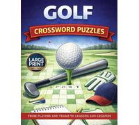 Golf Crossword Puzzles: From Fairways and Majors to Legends and Tournaments, A Fun Crossword Puzzle Book for Golf Lovers