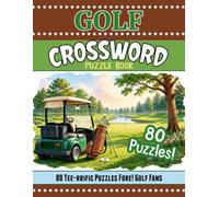 Golf Crosswords: 80 Fun Puzzles Fore! Golfers and Fans of All Ages Featuring Golf Trivia, Famous Players & Courses, Major Championships, PGA & LPGA, Rules, Equipment, History, and More