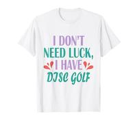 Golf de Disco Divertido Golfista No Necesito Suerte Tengo Golf de Disco Camiseta