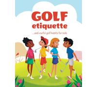 Golf etiquette and useful golf habits for kids: 14 (Cool golf books for children)