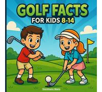 Golf Facts for Kids 8-14: Fun Facts and Coloring Fun for Young Sports Fans!