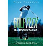 Golf Flex: The Complete Workout/10 Minutes a Day to Better Play (Sports Flex)
