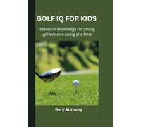 GOLF FOR KIDS: Essential Knowledge for Young Golfers - One Swing at a Time