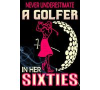 Golf, Grace & Guts: A Celebration of Women Who Keep Swinging Past Sixty - blank writing Journal / Diary / Notebook notes or writing down your thought and ideas.