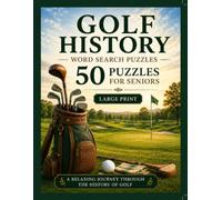 Golf History Word Search Large Print: 50 Word Search Puzzles Exploring the History, Traditions, Origins, Equipment, Courses and Heritage of Golf (US Sports Word Search)