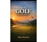 GOLF IN BALANCE: THE FOUR SHIELDS PATH TO A STEADY MIND, A STRONG BODY, AND A CLEAR SHOT (Golf & the Four Shields Series)