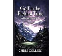 Golf in the Field of Time: A Himalayan Round (Valley of Flowers)