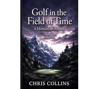 Golf in the Field of Time: A Himalayan Round (Valley of Flowers)
