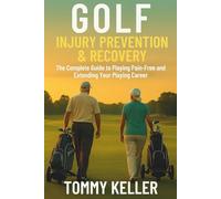Golf Injury Prevention & Recovery: The Complete Guide to Playing Pain-Free and Extending Your Playing Career: 5 (Complete Golf Fitness Series)