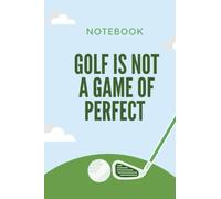 Golf Is Not a Game of Perfect: Perfect Notebook For Lovers & Players Golf- Perfect Game&Notebook Golf
