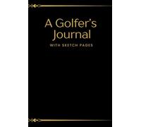 Golf Journal with Sketch Pages: Made in The USA, Softcover Notebook, 4" x 6", 120 pages