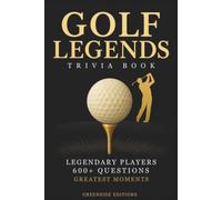 Golf Legends Trivia Book: 600+ Golf Trivia Questions on Legendary Players, Historic Moments, Major Championships & Iconic Records. A Smart and ... & Trivia Lovers. (The Clubhouse Collection)