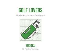 Golf Lovers Sudoku: 50 Sudoku Puzzles for Golf Lovers | The Perfect Gift for Golfers | 6x9 inches | Solutions Included
