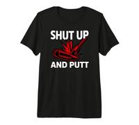 Golf Putter Shut Up and Putt Funny Golfing Slogan Camiseta Premium
