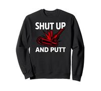 Golf Putter Shut Up and Putt Funny Golfing Slogan Sudadera
