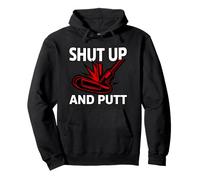 Golf Putter Shut Up and Putt Funny Golfing Slogan Sudadera con Capucha