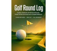 Golf Round Log: A Golfer's Notebook with 86 Round Records, Sketch Pages, Wish List and Complete Reference | Hardcover